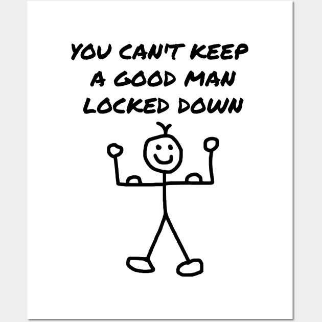 You Can't Keep a Good Man Locked Down Wall Art by Michelle Le Grand